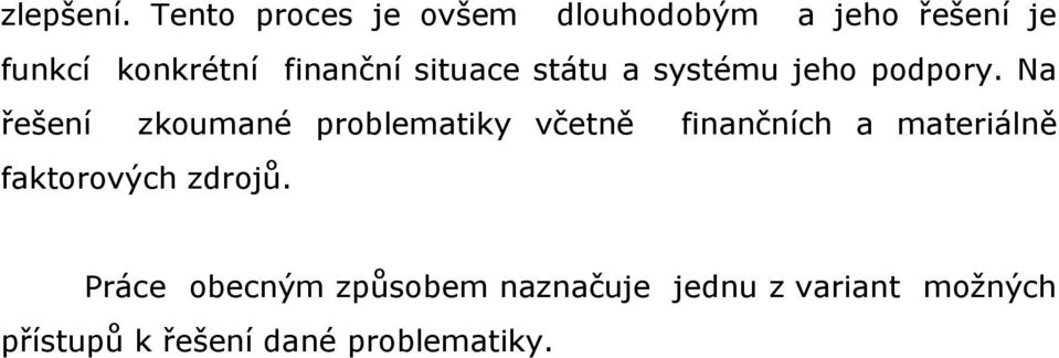 finanční situace státu a systému jeho podpory.