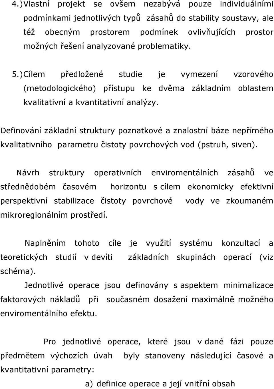 Definování základní struktury poznatkové a znalostní báze nepřímého kvalitativního parametru čistoty povrchových vod (pstruh, siven).