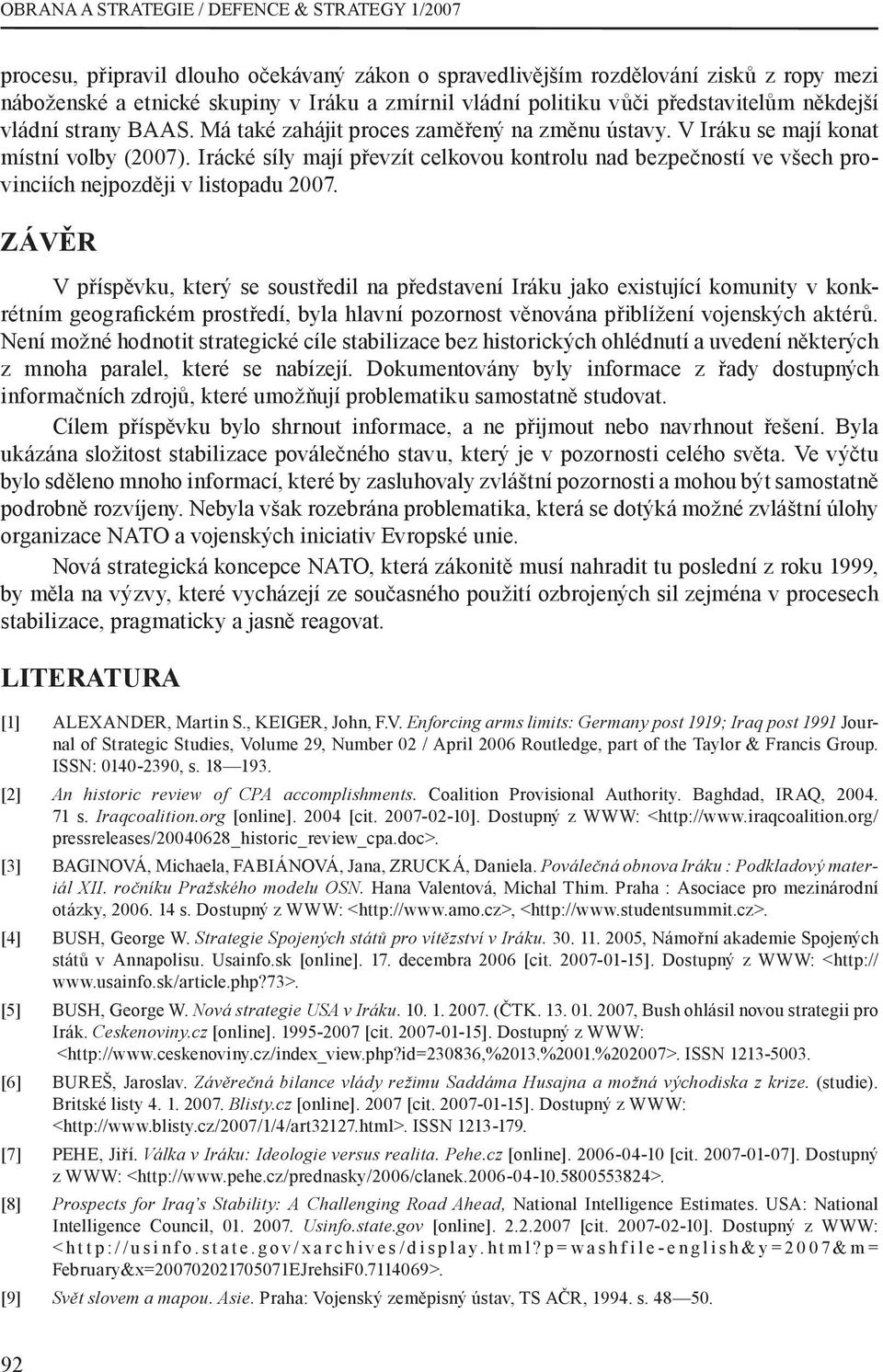 Irácké síly mají převzít celkovou kontrolu nad bezpečností ve všech provinciích nejpozději v listopadu 2007.