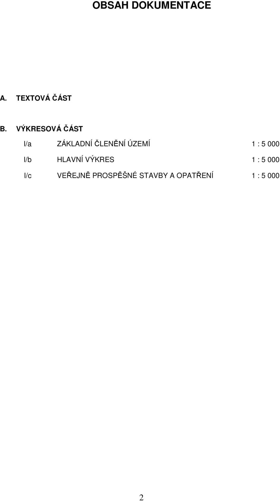 1 : 5 000 I/b HLAVNÍ VÝKRES 1 : 5 000 I/c