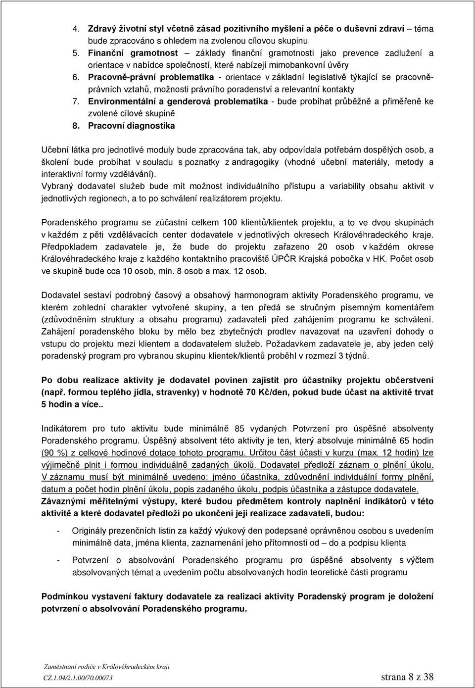 Pracovně-právní problematika - orientace v základní legislativě týkající se pracovněprávních vztahů, možnosti právního poradenství a relevantní kontakty 7.