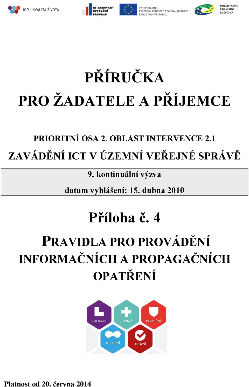 kontinuální výzva datum vyhlášení: 15. dubna 2010 Příloha č.