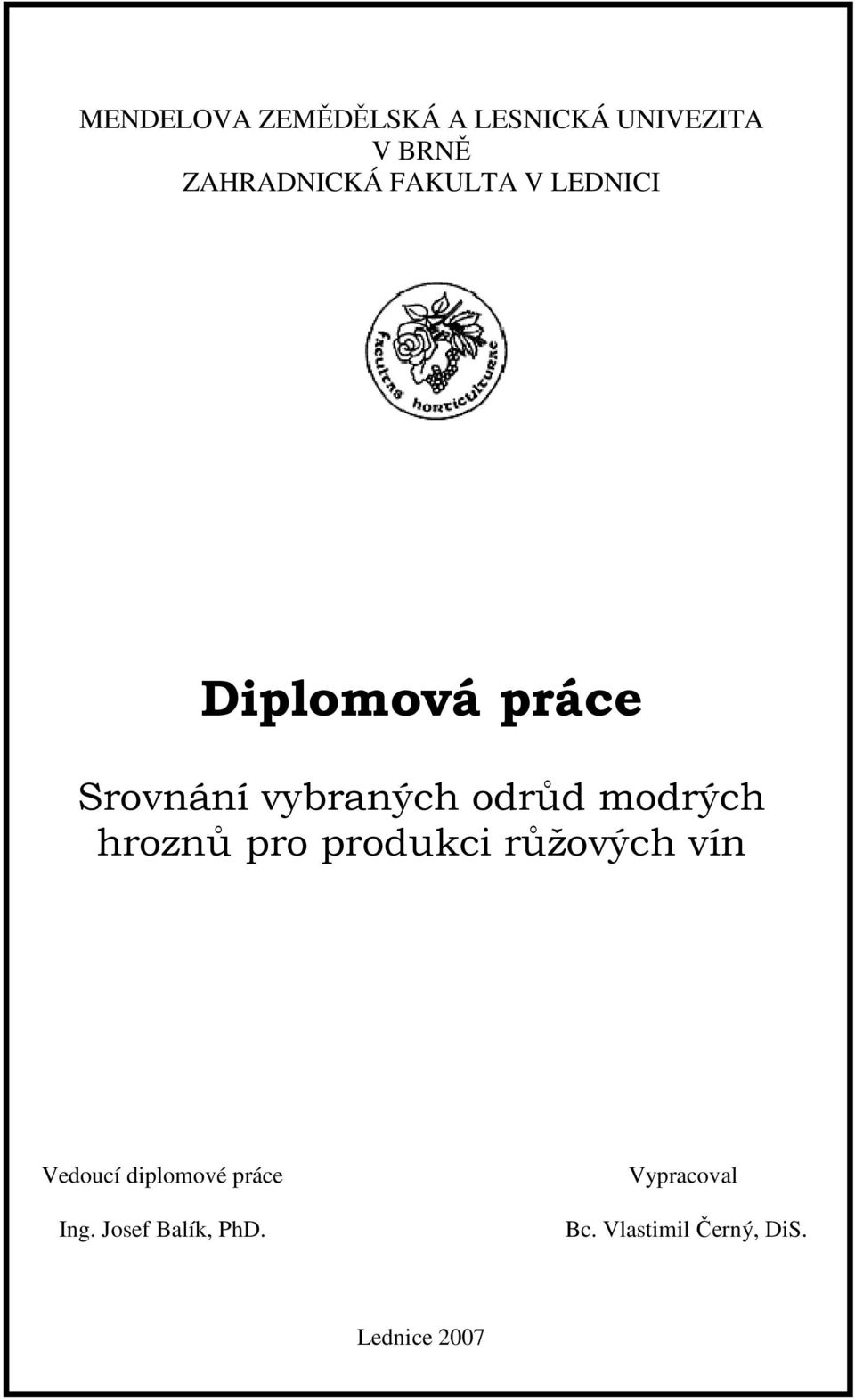 modrých hroznů pro produkci růžových vín Vedoucí diplomové práce