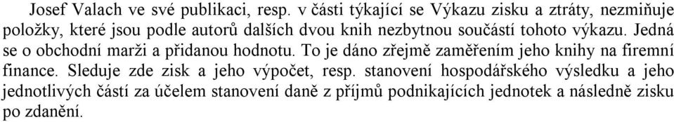 součástí tohoto výkazu. Jedná se o obchodní marži a přidanou hodnotu.