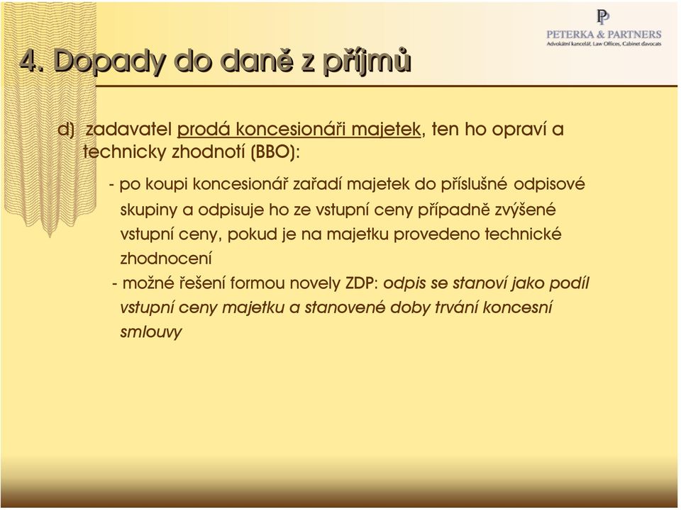 případně zvýšené vstupní ceny, pokud je na majetku provedeno technické zhodnocení -možné řešení formou