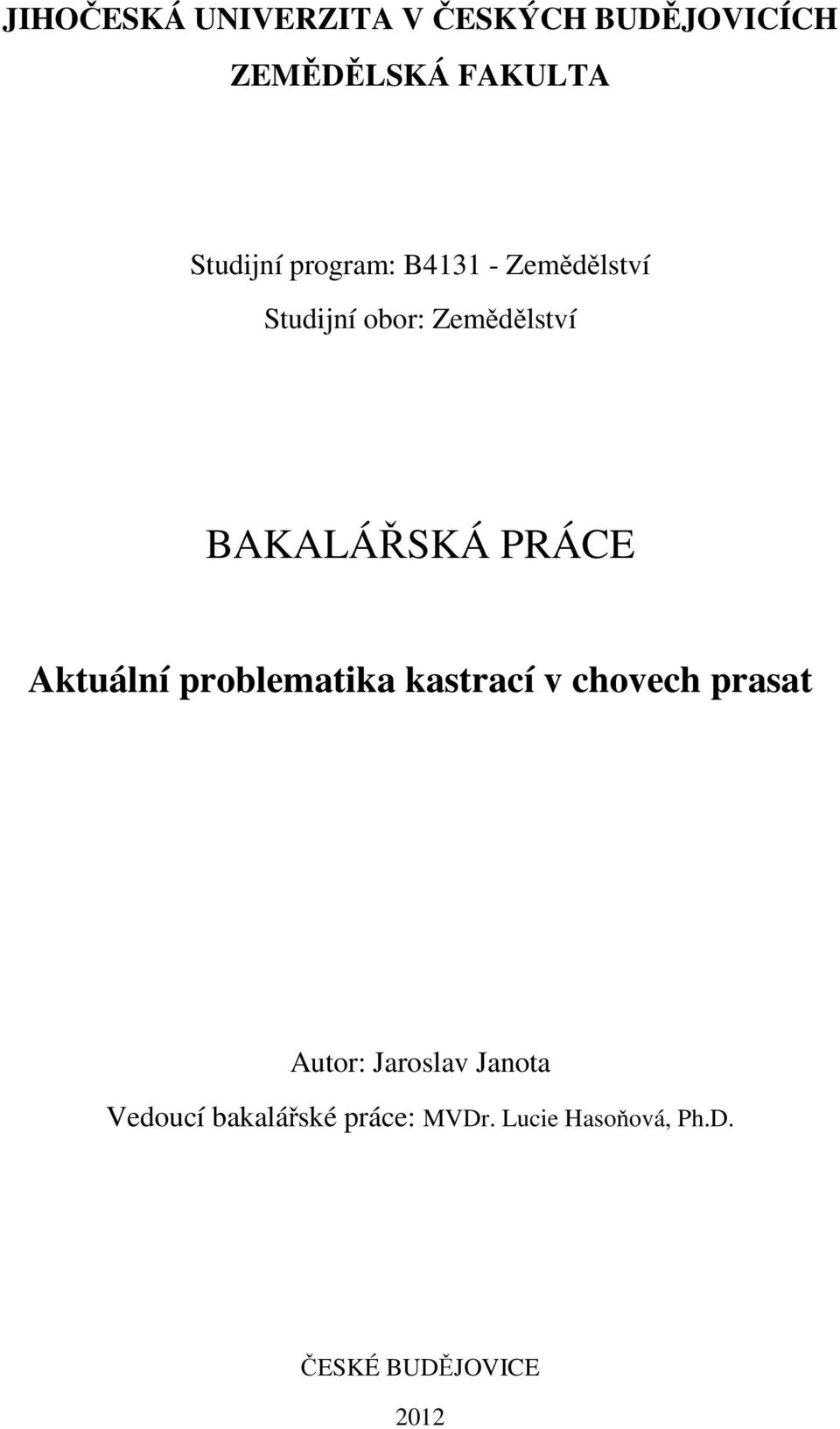 Aktuální problematika kastrací v chovech prasat Autor: Jaroslav Janota