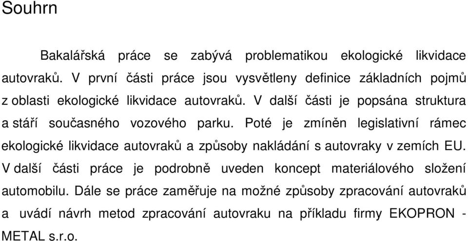 V další části je popsána struktura a stáří současného vozového parku.