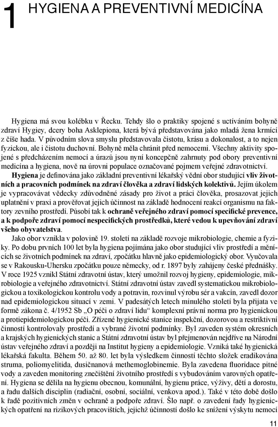 V původním slova smyslu představovala čistotu, krásu a dokonalost, a to nejen fyzickou, ale i čistotu duchovní. Bohyně měla chránit před nemocemi.