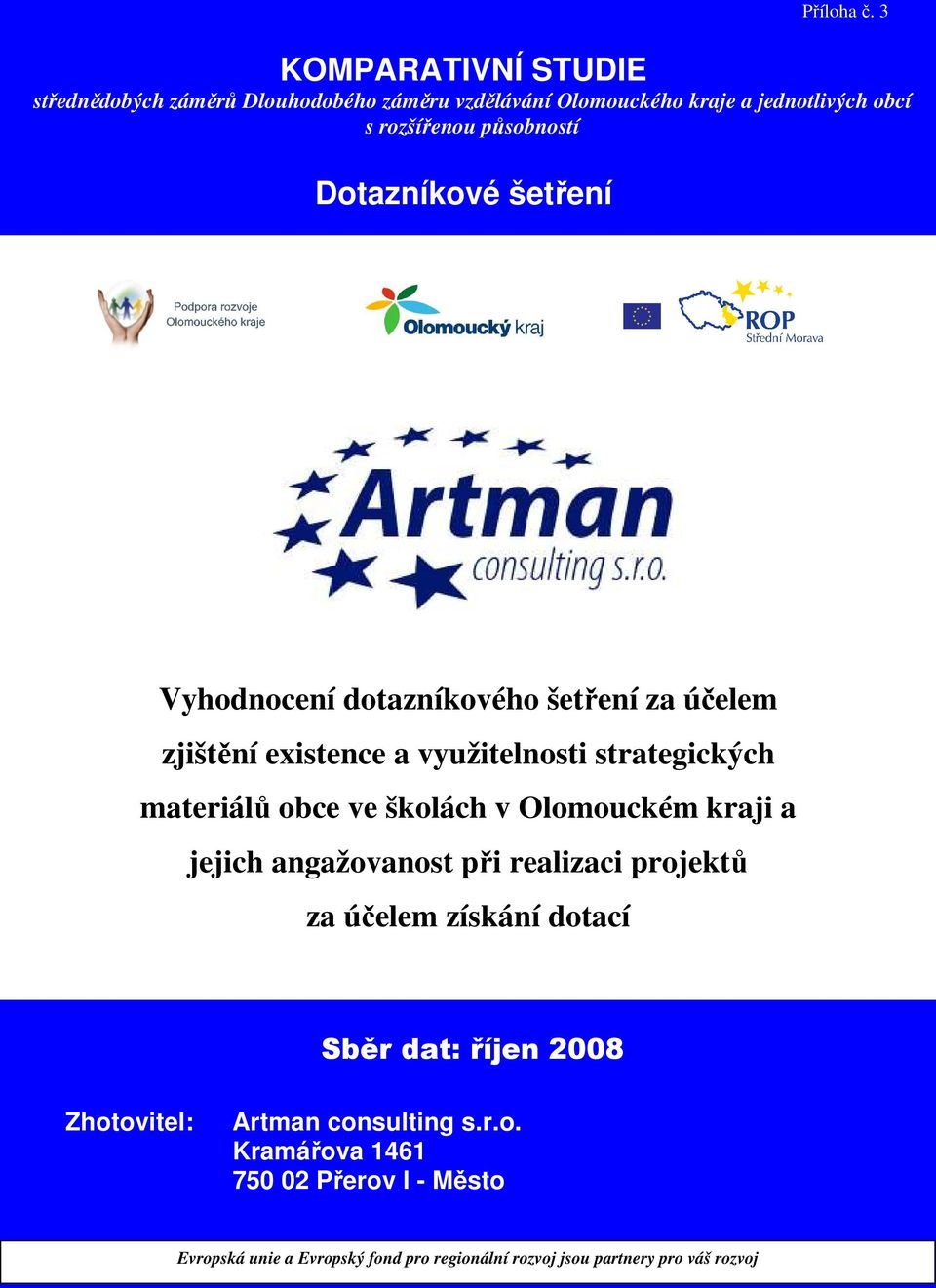 3 Vyhodnocení dotazníkového šetření za účelem zjištění existence a využitelnosti strategických materiálů obce ve školách v Olomouckém