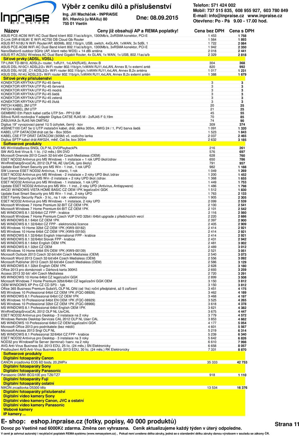 11ac/a/b/g/n, 100Mb/s, xrsma konektor, PCI-E NanoStation5 outdoor 5GHz (AP, klient nebo WDS) + 14 dbi anténa ASUS RT-AC55U Wireless AC Dual Band Gigabit Router, 4x GLAN, 1x WAN, 1x USB, 802.