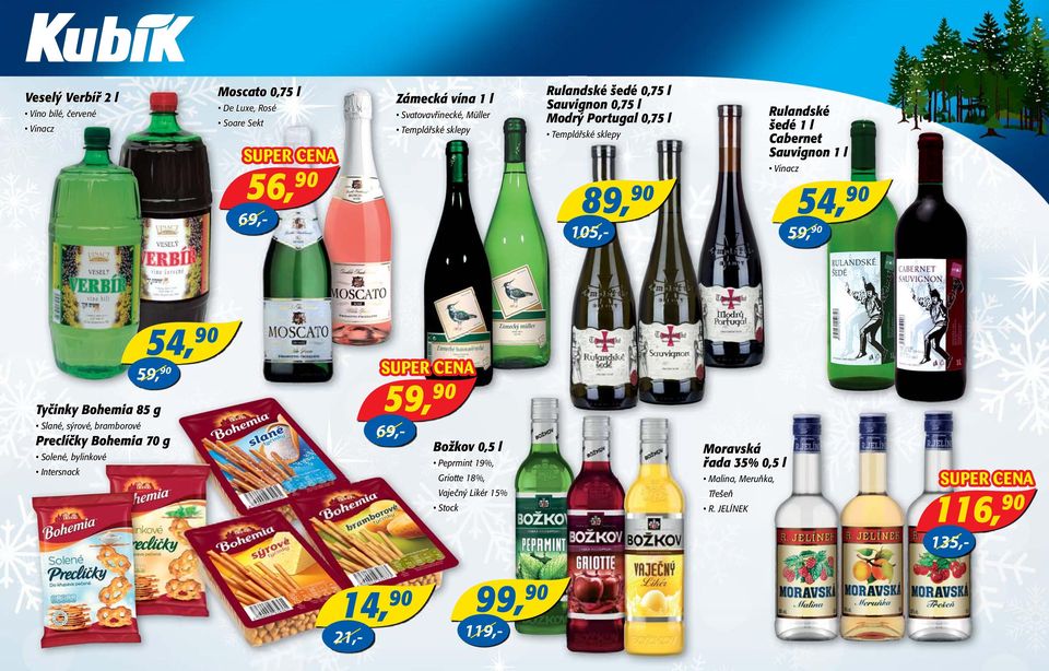 Sauvignon 1 l Vinacz 54, 59, Tyčinky Bohemia 85 g Slané, sýrové, bramborové Preclíčky Bohemia 70 g Solené, bylinkové Intersnack 54, 59, 59,