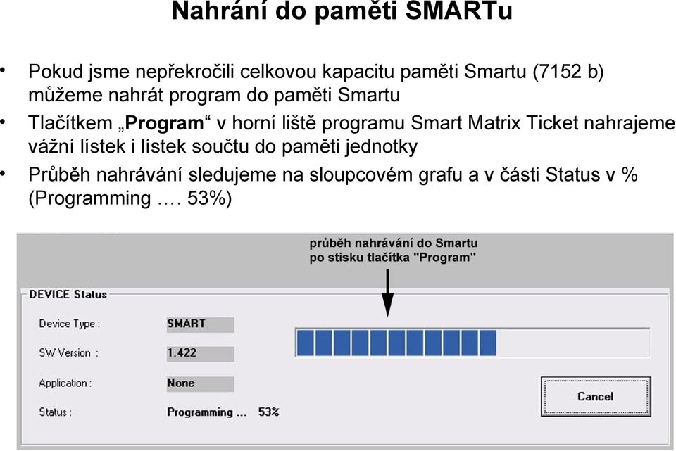 programu Smart Matrix Ticket nahrajeme vážní lístek i lístek součtu do paměti