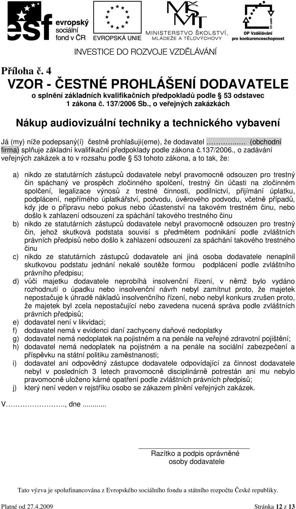 . (obchodní firma) splňuje základní kvalifikační předpoklady podle zákona č.137/2006.