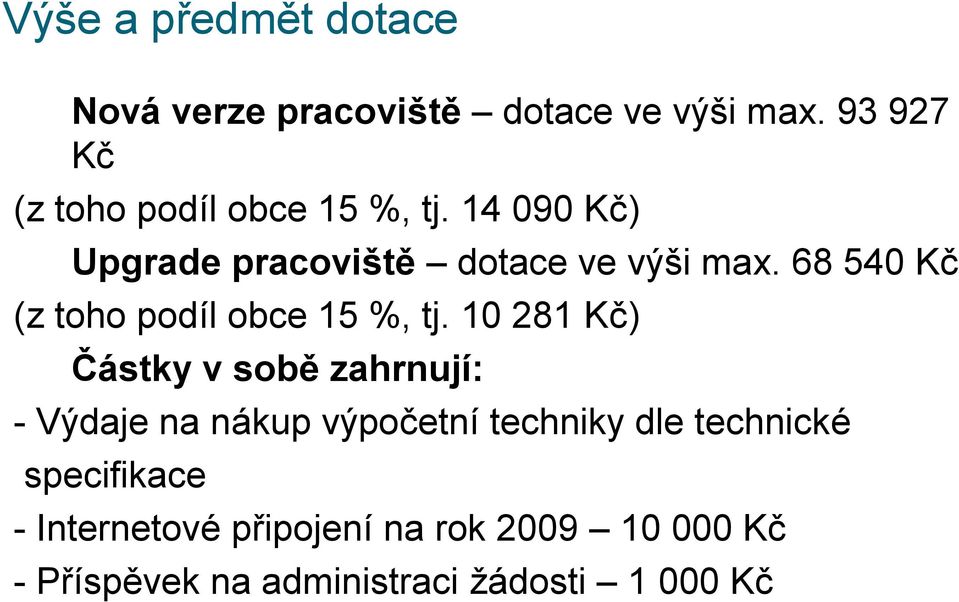 68 540 Kč (z toho podíl obce 15 %, tj.