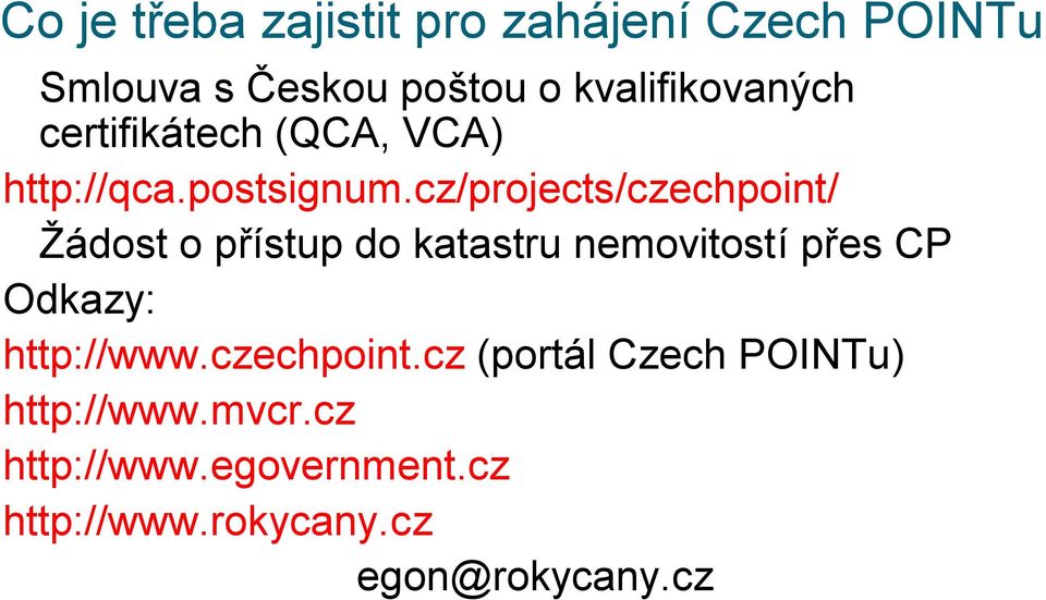 cz/projects/czechpoint/ Žádost o přístup do katastru nemovitostí přes CP Odkazy: