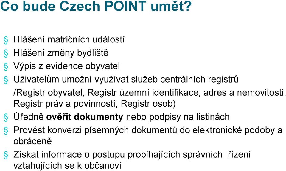 centrálních registrů /Registr obyvatel, Registr územní identifikace, adres a nemovitostí, Registr práv a povinností,