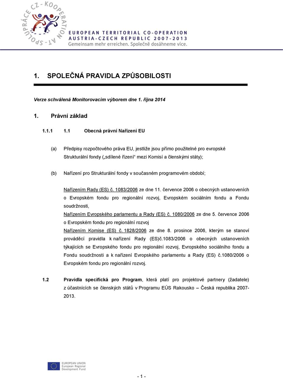 Strukturální fondy v současném programovém období; Nařízením Rady (ES) č. 1083/2006 ze dne 11.