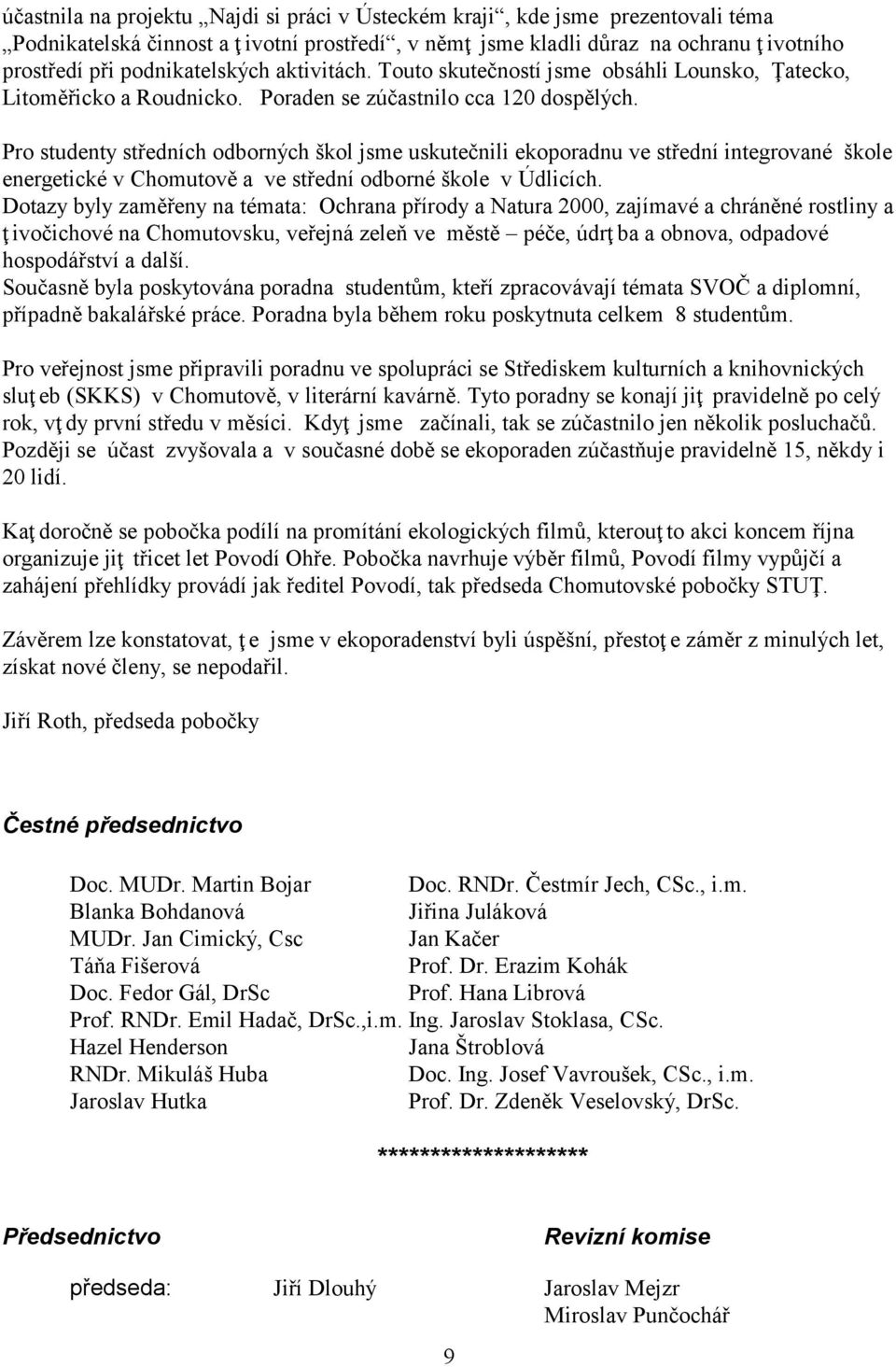 Pro studenty středních odborných škol jsme uskutečnili ekoporadnu ve střední integrované škole energetické v Chomutově a ve střední odborné škole v Údlicích.