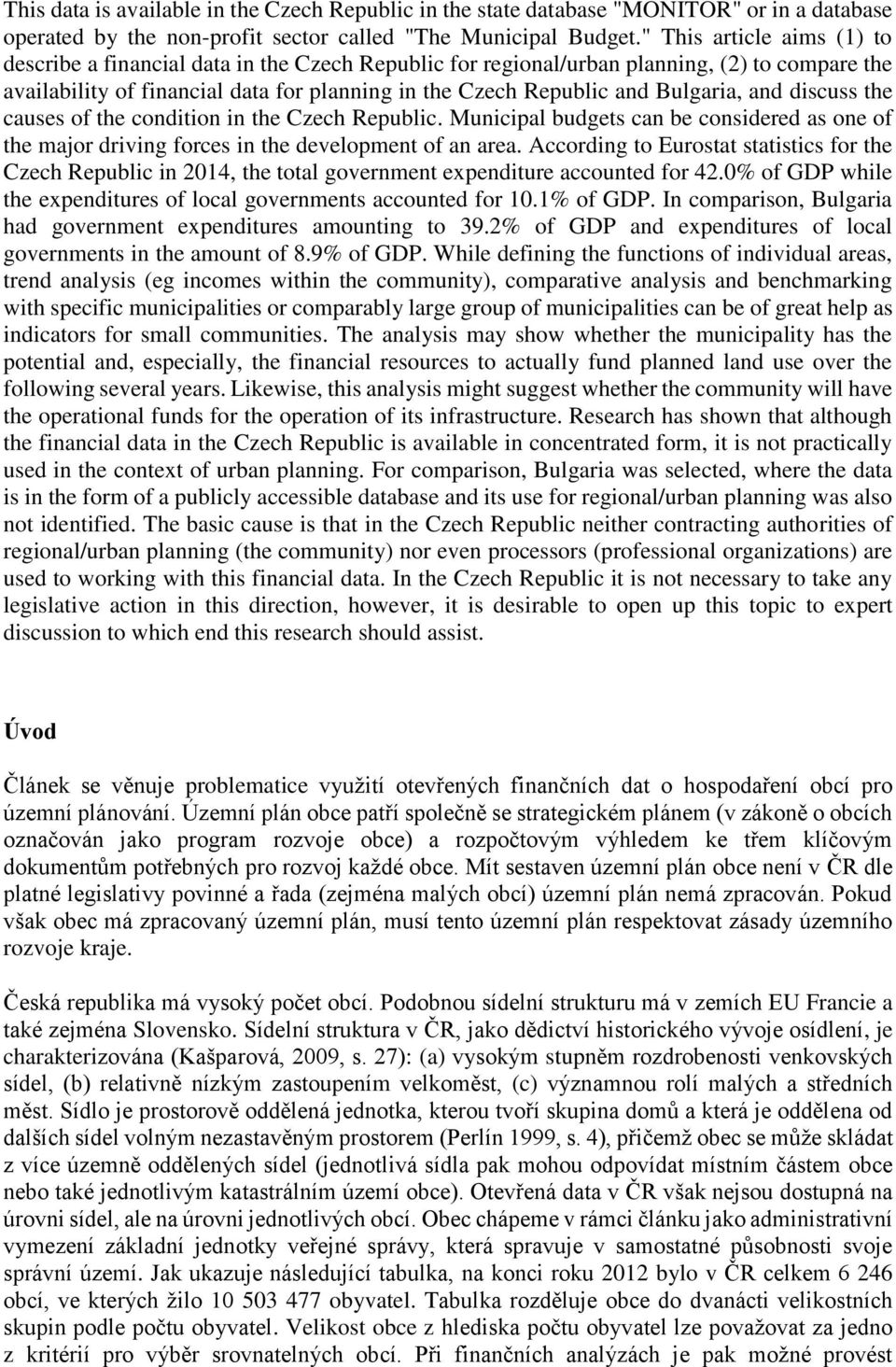 Bulgaria, and discuss the causes of the condition in the Czech Republic. Municipal budgets can be considered as one of the major driving forces in the development of an area.