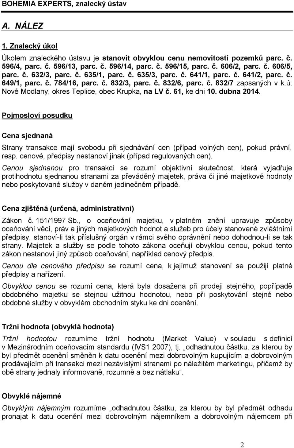 Nové Modlany, okres Teplice, obec Krupka, na LV č. 61, ke dni 10. dubna 2014.