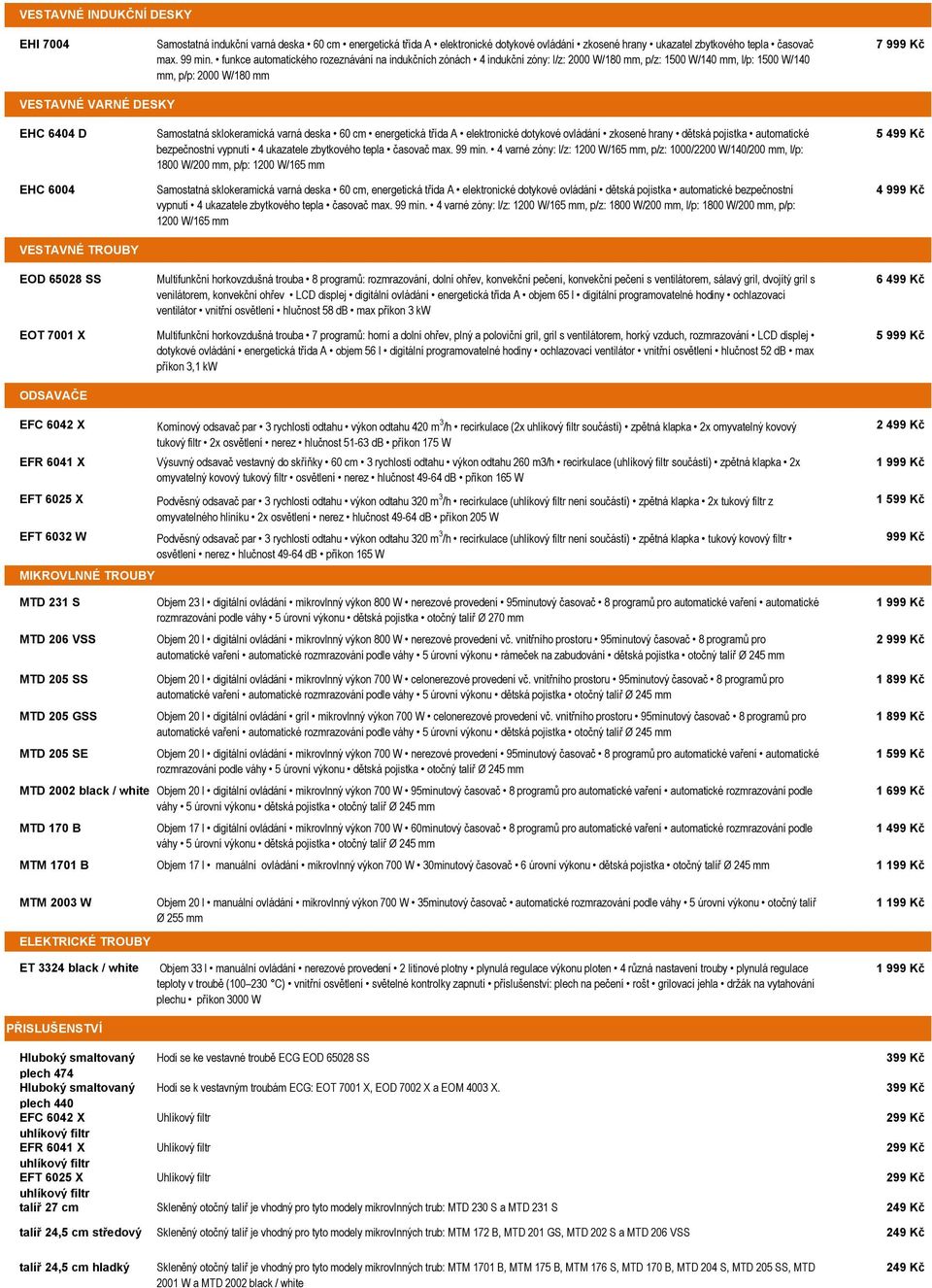 VESTAVNÉ TROUBY EOD 65028 SS EOT 7001 X ODSAVAČE Samostatná sklokeramická varná deska 60 cm energetická třída A elektronické dotykové ovládání zkosené hrany dětská pojistka automatické bezpečnostní