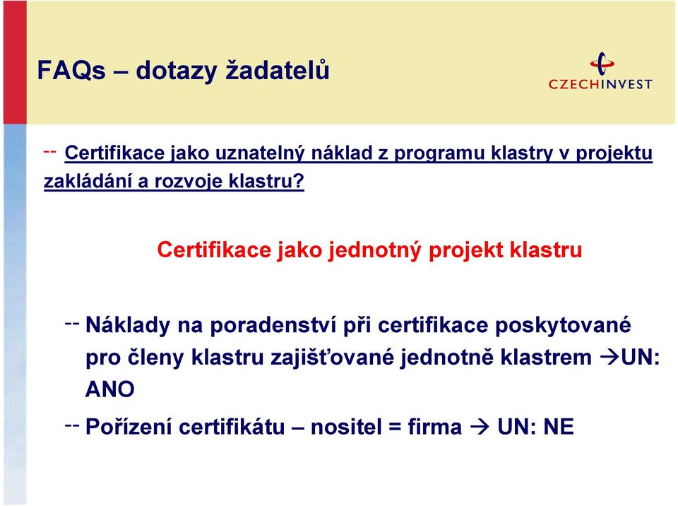 Certifikace jako jednotný projekt klastru Náklady na poradenství při