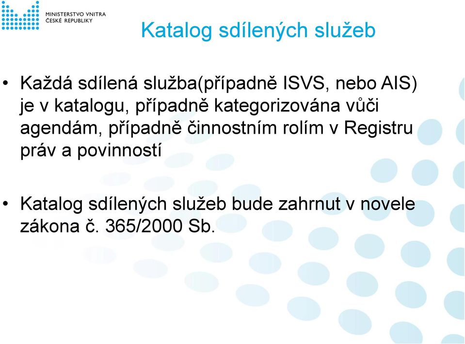 agendám, případně činnostním rolím v Registru práv a