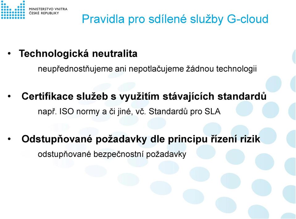 využitím stávajících standardů např. ISO normy a či jiné, vč.