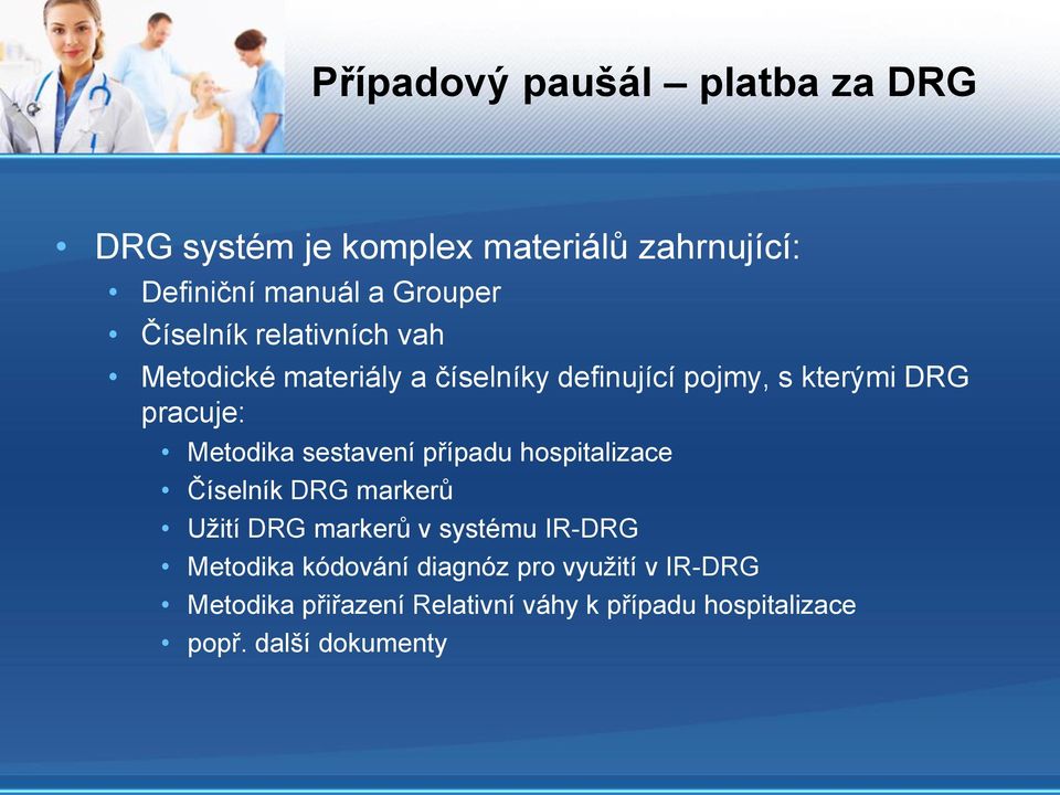 Metodika sestavení případu hospitalizace Číselník DRG markerů Užití DRG markerů v systému IR-DRG Metodika