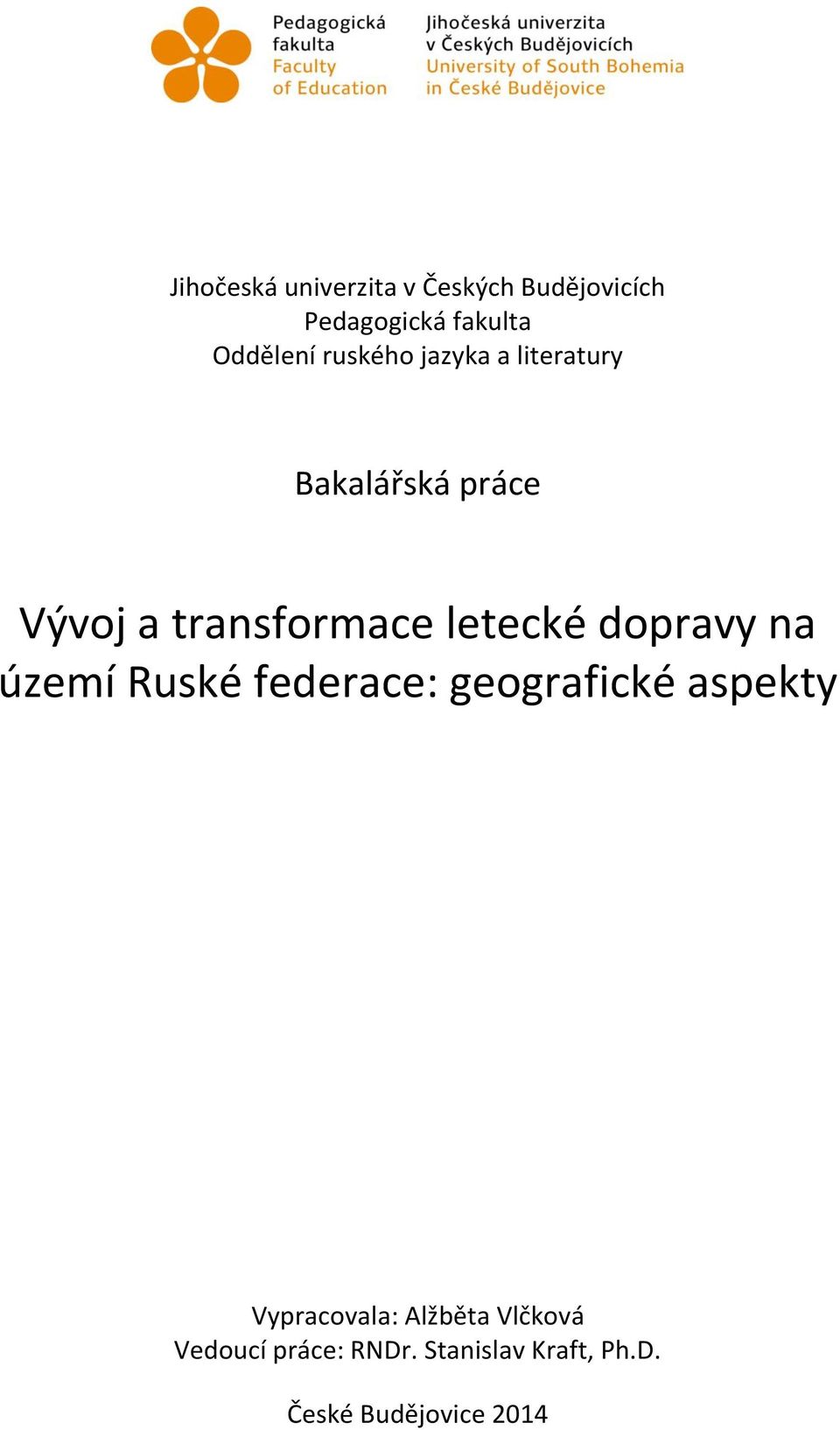 dopravy na území Ruské federace: geografické aspekty Vypracovala: Alžběta