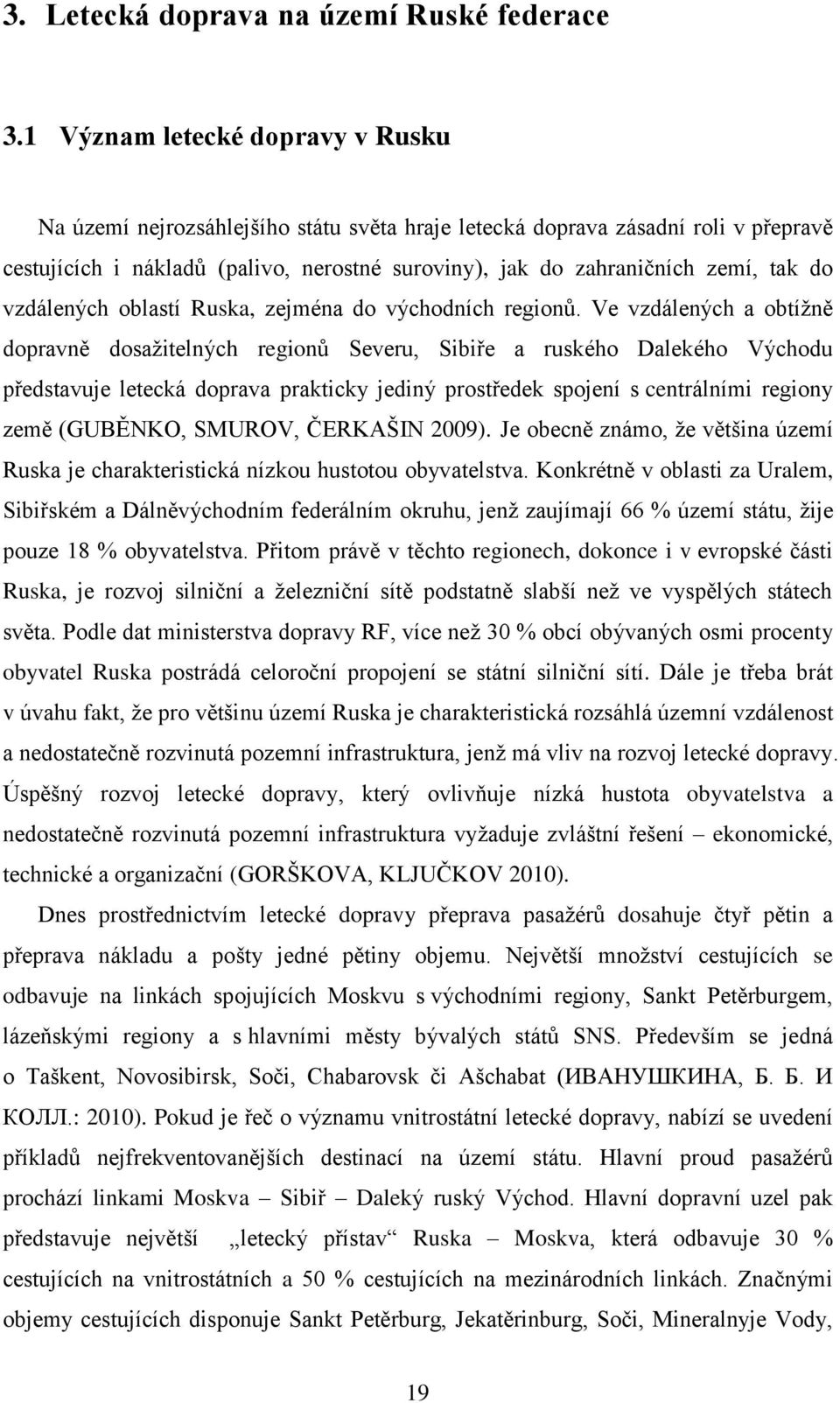 do vzdálených oblastí Ruska, zejména do východních regionů.