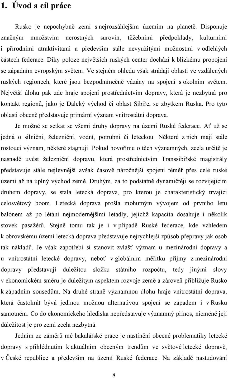 Díky poloze největších ruských center dochází k blízkému propojení se západním evropským světem.