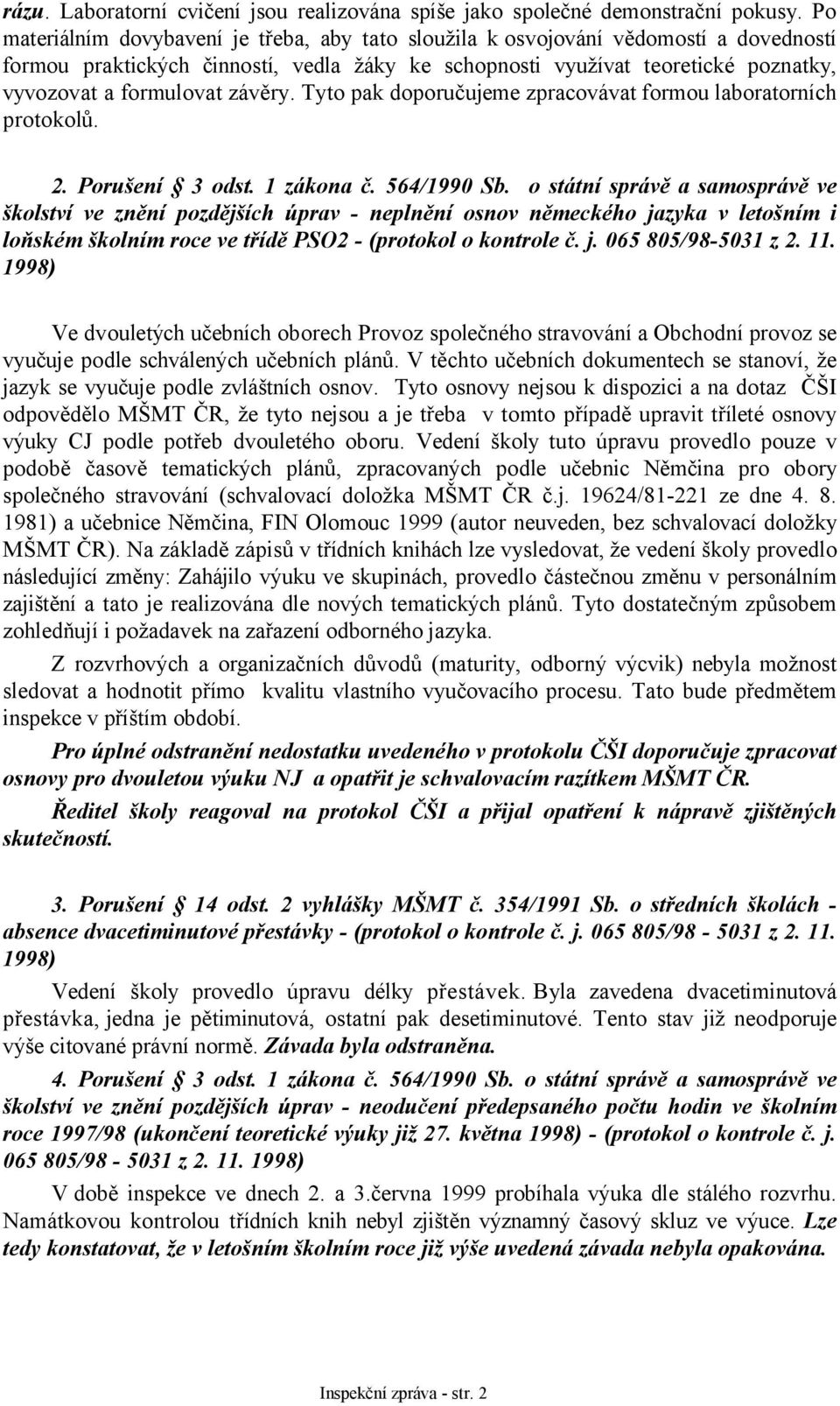 závěry. Tyto pak doporučujeme zpracovávat formou laboratorních protokolů. 2. Porušení 3 odst. 1 zákona č. 564/1990 Sb.