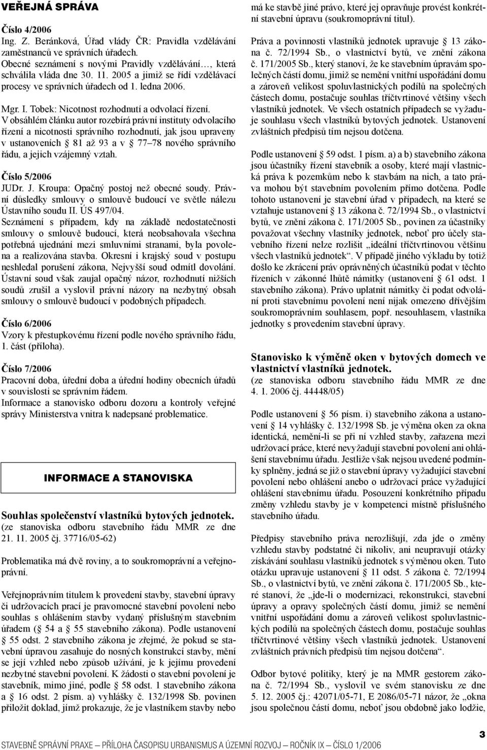 V obsáhlém článku autor rozebírá právní instituty odvolacího řízení a nicotnosti správního rozhodnutí, jak jsou upraveny v ustanoveních 81 až 93 a v 77 78 nového správního řádu, a jejich vzájemný