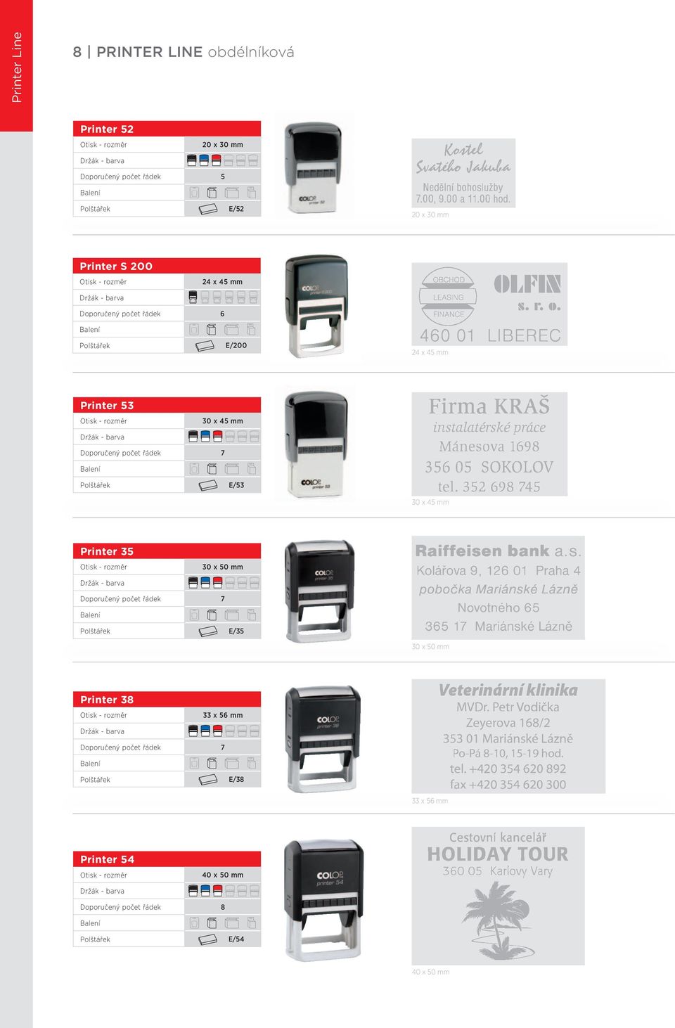 řádek 7 A E/53 30 x 45 mm Printer 35 30 x 50 mm Doporučený počet řádek 7 A E/35 30 x 50 mm Printer 38 33 x