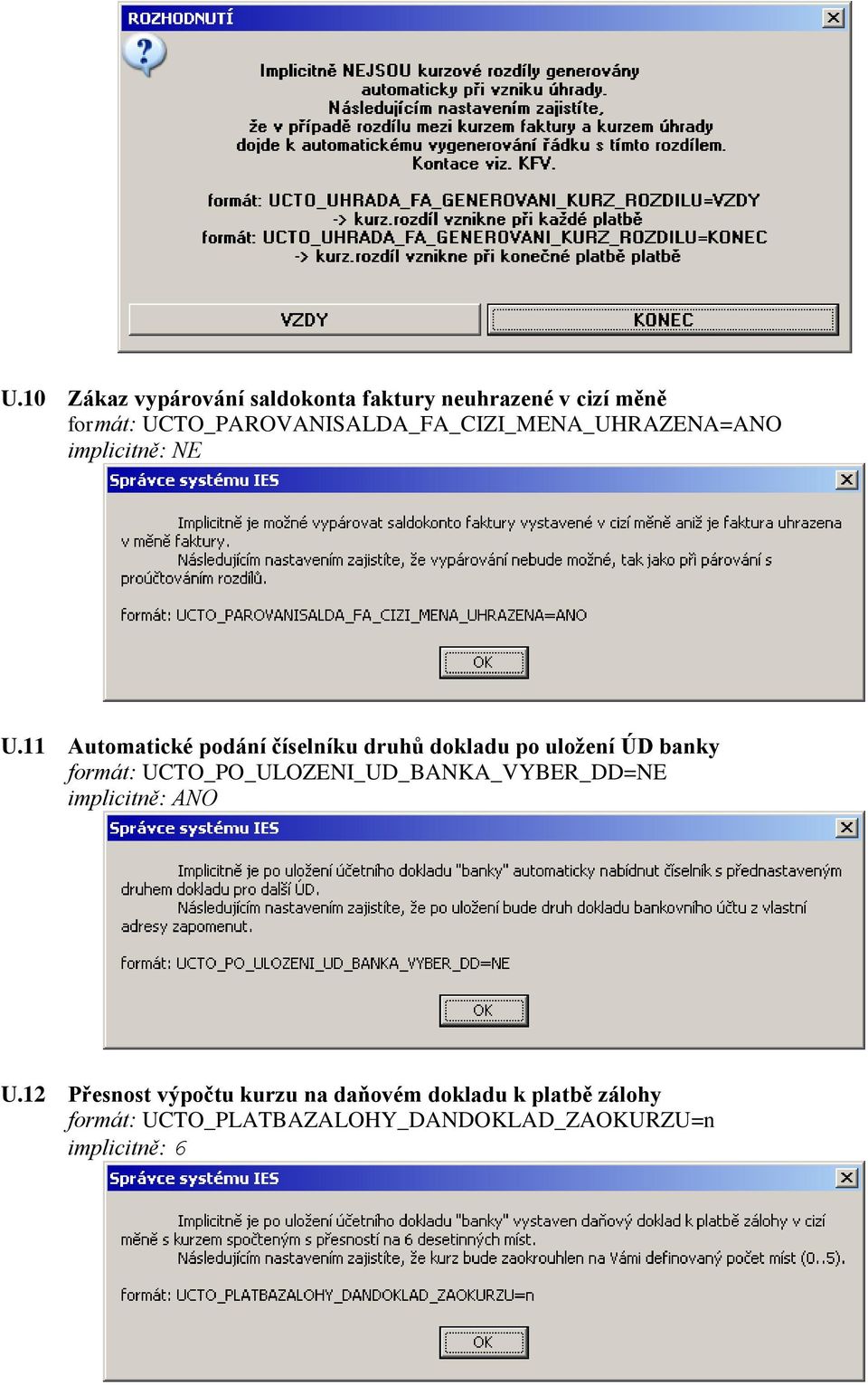 11 Automatické podání číselníku druhů dokladu po uložení ÚD banky formát: