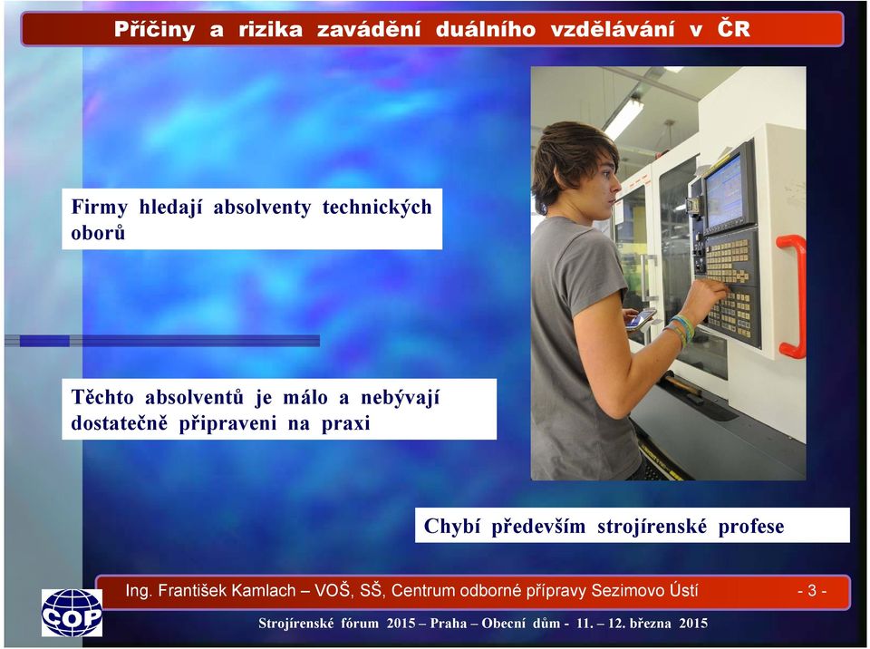 dostatečně připraveni na praxi Chybí především strojírenské profese