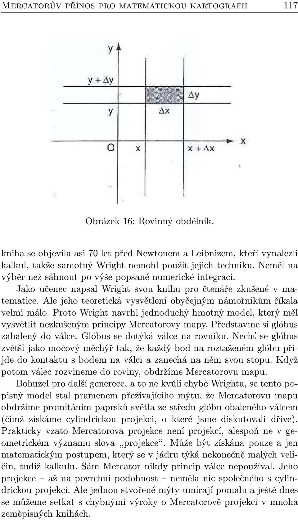 Jako učenec napsal Wright svou knihu pro čtenáře zkušené v matematice. Ale jeho teoretická vysvětlení obyčejným námořníkům říkala velmi málo.