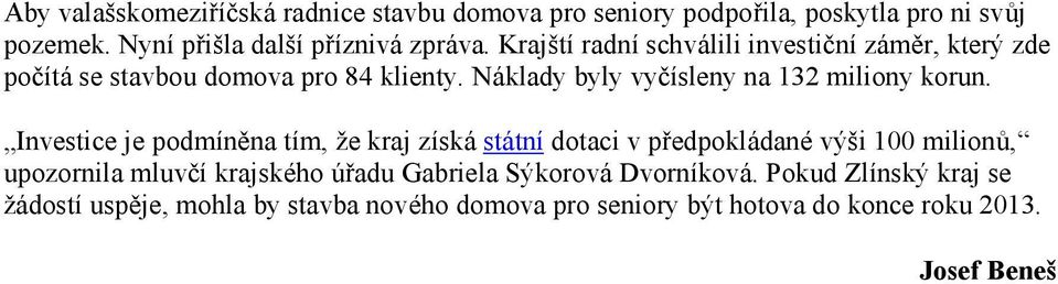 Na klady byly vycısleny na 132 miliony korun.