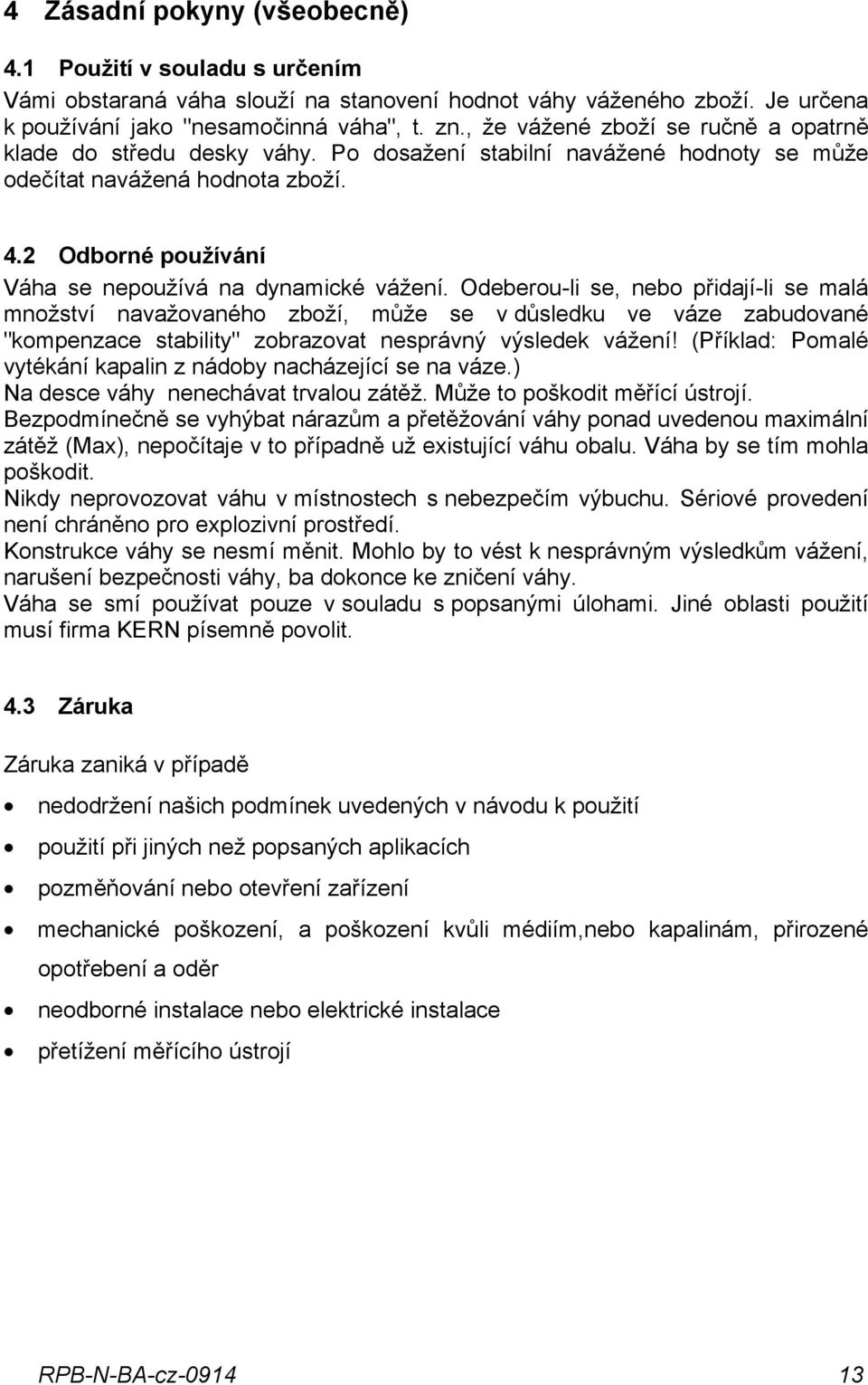 2 Odborné používání Váha se nepoužívá na dynamické vážení.