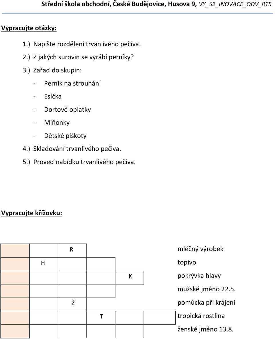 ) Skladování trvanlivého pečiva. 5.) Proveď nabídku trvanlivého pečiva.