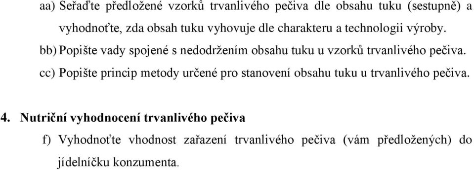 bb) Popište vady spojené s nedodržením obsahu tuku u vzorků trvanlivého pečiva.