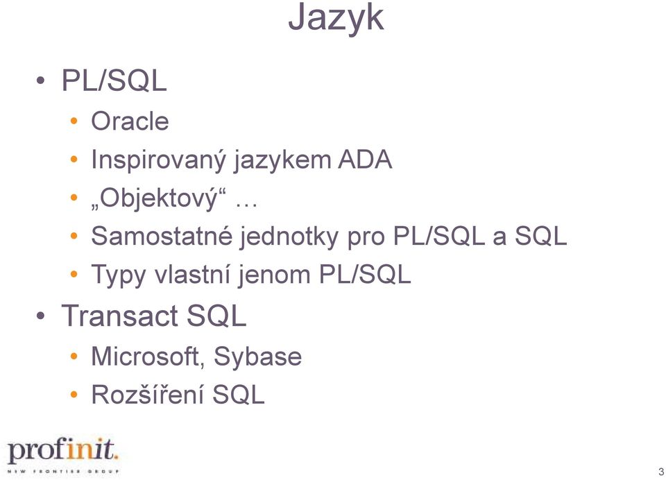 PL/SQL a SQL Typy vlastní jenom PL/SQL