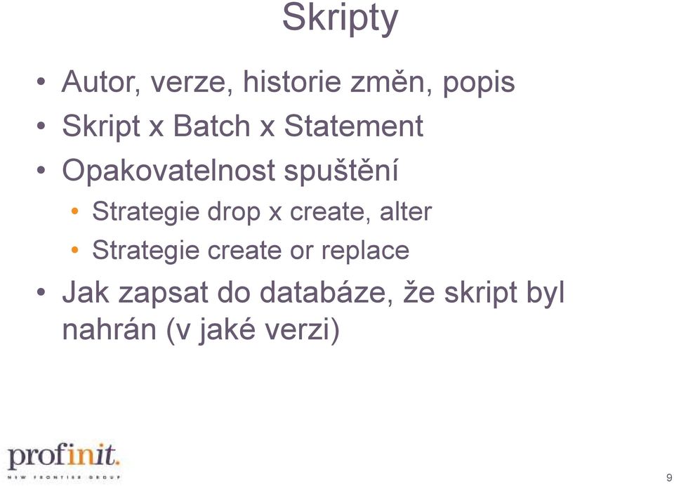 drop x create, alter Strategie create or replace Jak