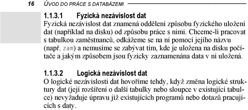 Chceme-li pracovat s tabulkou zam stnanc, odkážeme se na ni pomocí jejího názvu (nap.