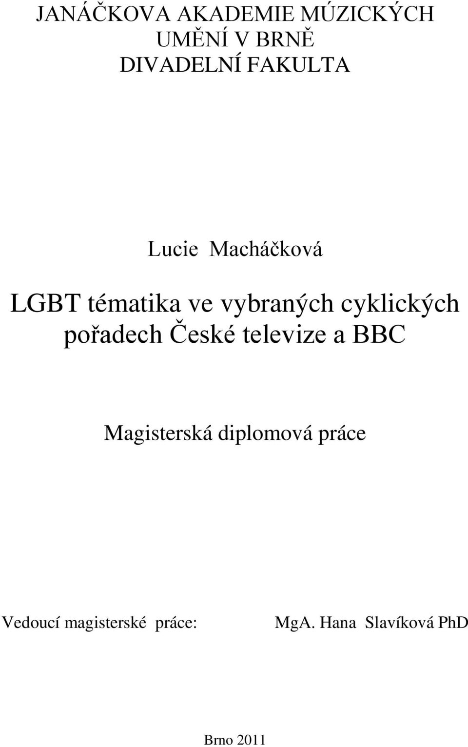 cyklických pořadech České televize a BBC Magisterská