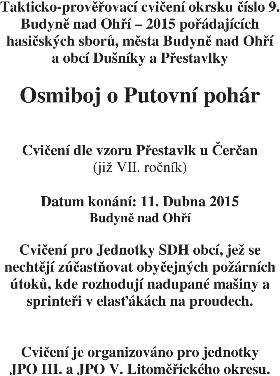 Cvičení dle vzoru Přestavlk u Čerčan (již VII. ročník) Datum konání: 11.