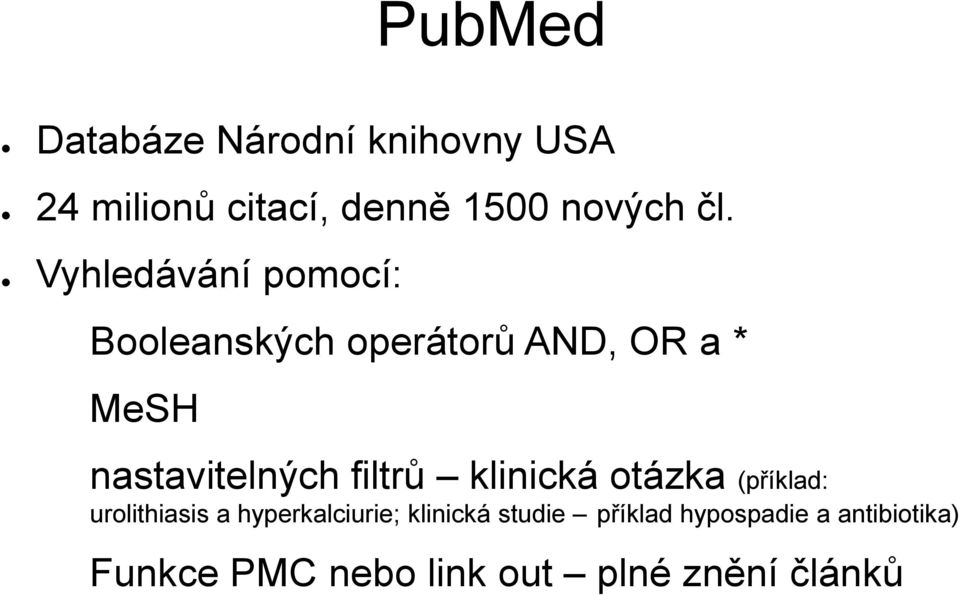 filtrů klinická otázka (příklad: urolithiasis a hyperkalciurie; klinická