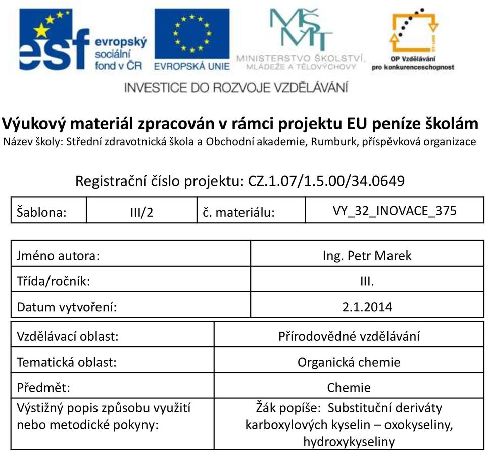 Petr Marek Třída/ročník: III. Datum vytvoření: 2.1.