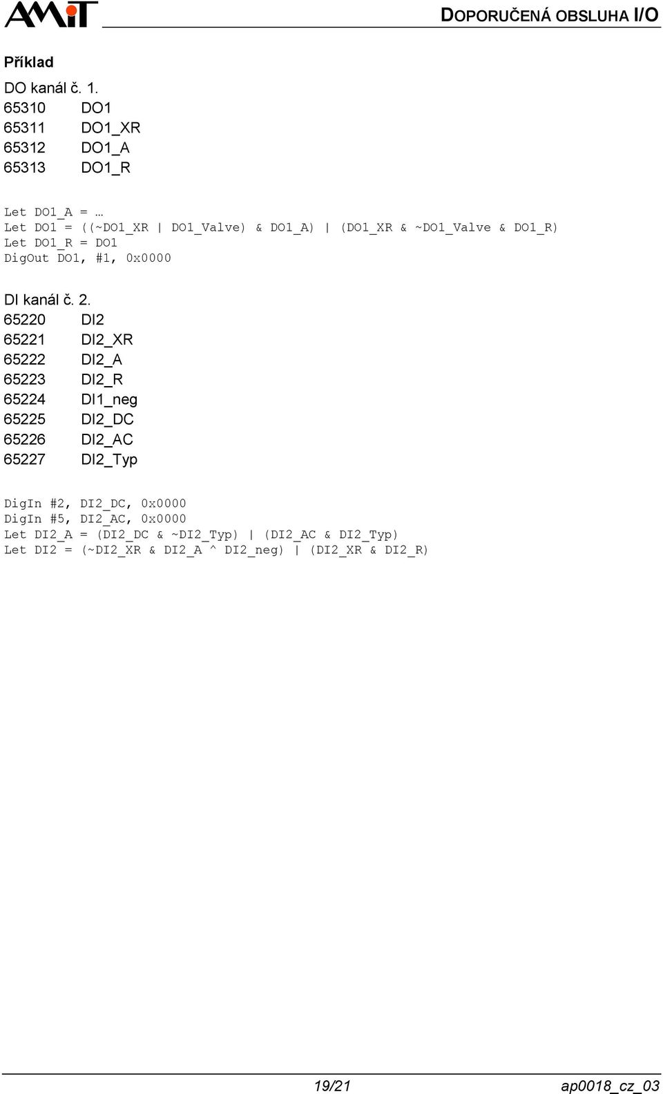 & DO1_R) Let DO1_R = DO1 DigOut DO1, #1, 0x0000 DI kanál č. 2.